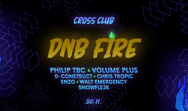 DNB FIRE w/ PHILIP TBC & VOLUME PLUS @ CROSS – 30.11.2024